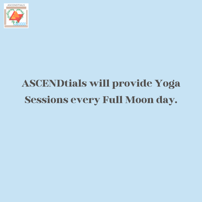 ASENDtials will provide Yoga sessions every full moon